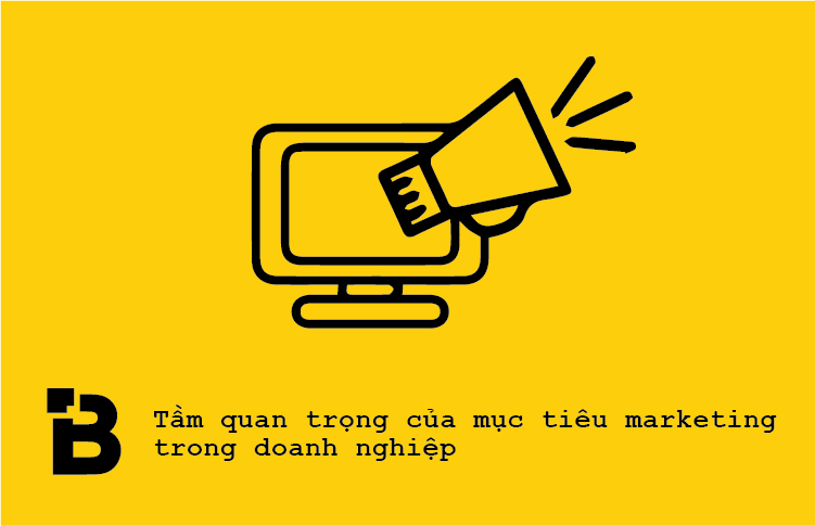 Tầm quan trọng của mục tiêu marketing trong doanh nghiệp