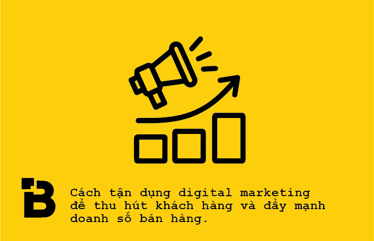 Cách tận dụng digital marketing để thu hút khách hàng 